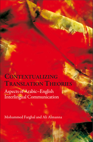 Contextualizing Translation Theories: Aspects of Arabic–English Interlingual Communication