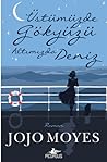 Üstümüzde Gökyüzü Altımızda Deniz by Jojo Moyes