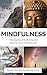 Mindfulness: The Ending of Suffering and How to Live a Fulfilling Life