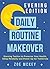 Daily Routine Makeover: Evening Edition: Evening Tactics to Preserve Your Health, Sleep Restfully and Power Up for Tomorrow