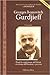 Georges Ivanovitch Gurdjieff: Volume I