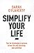 Simplify Your Life: Tips For Developing A Purpose Driven Life And Unlocking Your Potential