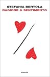Ragione & Sentimento by Stefania Bertola Ragione & Sentimento by Stefania Bertola