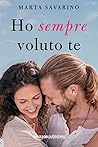 Ho sempre voluto te by Marta Savarino
