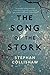 The Song of the Stork by Stephan Collishaw The Song of the Stork by Stephan Collishaw