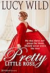 Pretty Little Rose by Lucy Wild