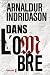 Dans l'ombre: La Trilogie des ombres, T1 (French Edition)