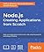Node.js: Creating Applications from Scratch