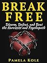 Book cover for Break Free: Disarm, Defeat, and Beat the Narcissist and Psychopath