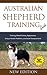 Australian Shepherd Training Guide: Training, Breed History, Appearance, Unique Health Problems, and Social Temperament