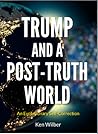 Trump and a Post-Truth World by Ken Wilber