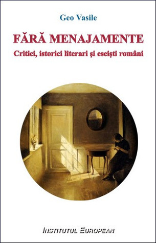Fără menajamente: critici, istorici literari și eseiști români