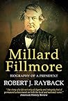 Millard Fillmore: Biography of a President Book cover for Millard Fillmore: Biography of a President