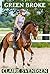 Green Broke (Show Jumping Dreams, #38)