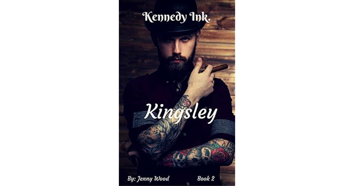 Kingsley (Kennedy Ink. 2) by Jenny Wood