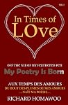 In Times of Love: Off the Nib of My Feathered Pen, My Poetry Is Born