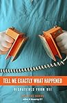 Book cover for Tell Me Exactly What Happened: Dispatches from 911