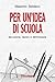 Per un'idea di scuola. Istruzione, lavoro e democrazia (Italian Edition)