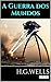 A Guerra dos Mundos (Coleção H.G. Wells) (Portuguese Edition)