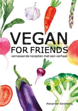 Vegan for friends: verrassende recepten met een verhaal (Hardcover)