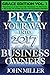 Pray Your Way Into 2017 for Business Owners (Grace Edition) Volume 2 (Pray Your Way Grace Edition Book 14)