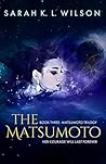 The Matsumoto by Sarah K.L. Wilson