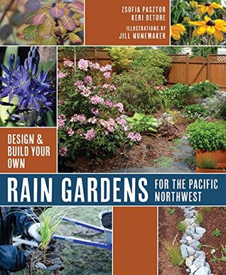 Rain Gardens for the Pacific Northwest: Design and Build Your Own (Paperback)