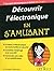 Découvrir l'électronique en s'amusant pour les nuls (French Edition)