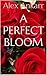 A Perfect Bloom