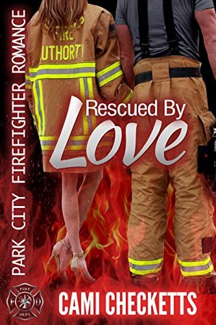 Rescued by Love (Park City Firefighter Romance #4)