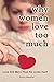 Why Women Love Too Much by Kathy Shantel