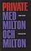 Private med Milton och Milton