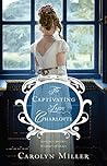 The Captivating Lady Charlotte by Carolyn   Miller