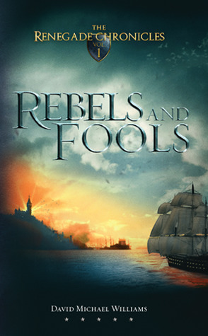 Rebels and Fools (The Renegade Chronicles, #1)