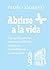 Abrirse a la vida by Pedro Moreno Gil