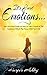 It's Just Emotions...: Your One-Stop Guide on How to Take Control of the Emotions Which Play Havoc with Your Life (Healthy You Book 3)