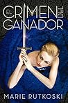 El crimen del ganador by Marie Rutkoski