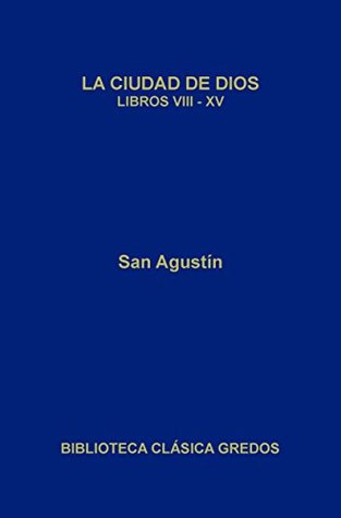 La ciudad de Dios. Libros VIII-XV (Kindle Edition)