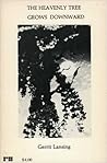 The Heavenly Tree Grows Downward : Poems The Heavenly Tree Grows Downward : Poems