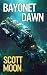 Bayonet Dawn by Scott Moon Bayonet Dawn by Scott Moon