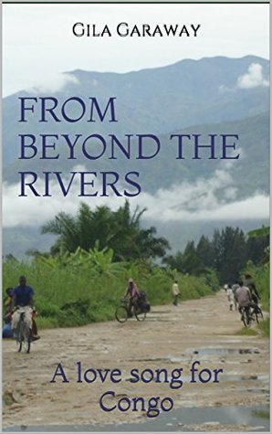 From Beyond the Rivers: A love song for Congo (Kindle Edition)