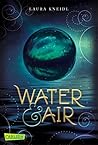 Water & Air by Laura Kneidl