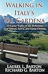 Walking in Italy's Val Gardena: 20 Easier Walks in the Dolomites near Ortisei, Selva, and Santa Cristina