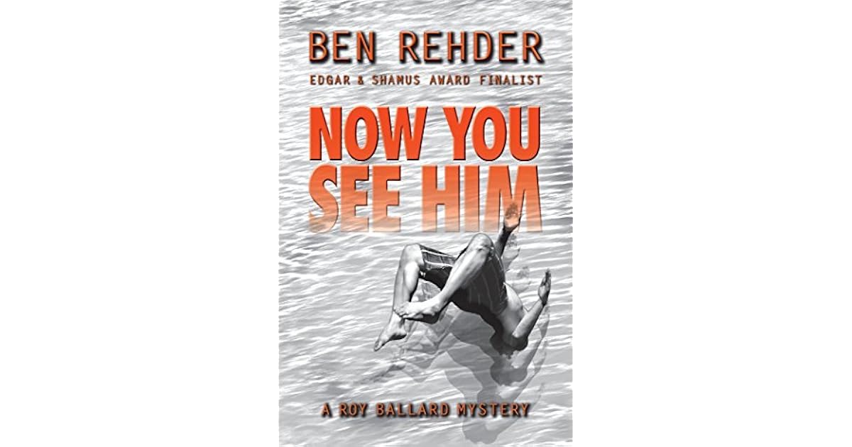 Now You See Him (Roy Ballard Mysteries, 4) by Ben Rehder