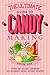 The Ultimate Guide to Candy Making: Over 25 Candy Recipes to Satisfy Your Sweet Tooth