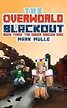 The Overworld Blackout (Book 3): The Ender Dragon King (An Unofficial Minecraft Book for Kids Ages 9 - 12 (Preteen) The Overworld Blackout (Book 3): The Ender Dragon King (An Unofficial Minecraft Book for Kids Ages 9 - 12 (Preteen)