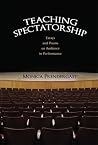 Teaching Spectatorship: Essays and Poems on Audience in Performance, Student Edition Teaching Spectatorship: Essays and Poems on Audience in Performance, Student Edition
