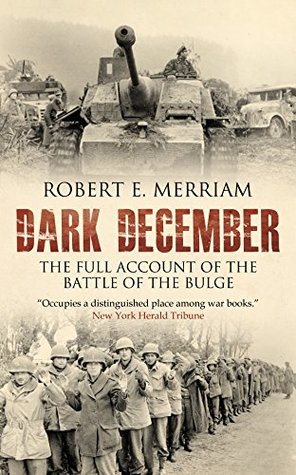Dark December: The Full Account of the Battle of the Bulge (Kindle Edition)