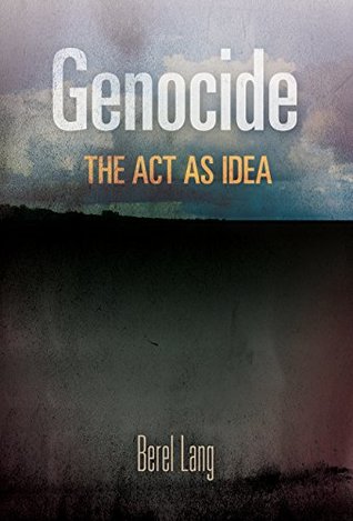 Genocide: The Act as Idea (Kindle Edition)