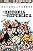 La historia de la república by JOSE MANUEL TORRES MORALES